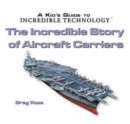 Image for Incredible Story of Aircraft Carriers