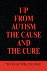 Image for Up from Autism the Cause and the Cure