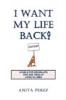 Image for I Want My Life Back