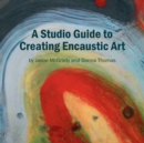 Image for A Studio Guide to Creating Encaustic Art