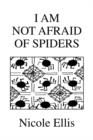 Image for I Am Not Afraid of Spiders