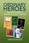 Image for Ordinary Heroes : Teenage Adversity Inspires Acts of Courage