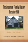 Image for The Arszman Family History Back to 1500 Vol.1 : Back to 1500, Volume I