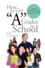 Image for How to Get &#39;&#39;A&#39;&#39; Grades in School