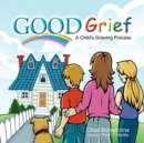 Image for Good Grief : A Child&#39;s Grieving Process