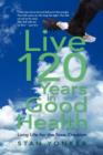 Image for Live 120 Years in Good Health