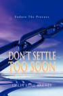 Image for Don&#39;t Settle Too Soon