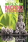 Image for End of Mood Disorders : New Age Healing for Depression, Anxiety &amp; Anger