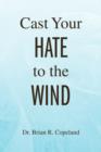 Image for Cast Your Hate to the Wind