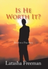 Image for Is He Worth It? : Based on a True Story