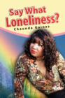 Image for Say What Loneliness?