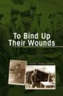 Image for To Bind Up Their Wounds
