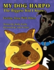Image for My Dog Harpo the Biggest Kid I Know