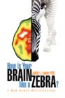 Image for How Is Your Brain Like a Zebra?