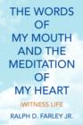 Image for The Words of My Mouth and the Meditation of My Heart