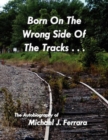 Image for Born On The Wrong Side Of The Tracks.