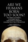 Image for Are We Humans Born Too Soon?