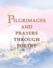 Image for Pilgrimages and Prayers Through Poetry