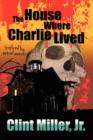 Image for The House Where Charlie Lived
