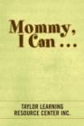 Image for Mommy, I Can . . .
