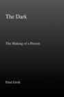 Image for The Dark : The Making of a Person