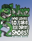 Image for The Monster Who Loves to Take Little Children&#39;s Shoes!