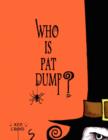 Image for Who Is Pat Dump?