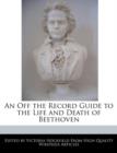Image for An Off the Record Guide to the Life and Death of Beethoven