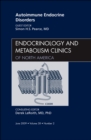 Image for Autoimmune Endocrine Disorders, An Issue of Endocrinology and Metabolism Clinics of North America