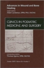 Image for Advances in Wound and Bone Healing, An Issue of Clinics in Podiatric Medicine and Surgery