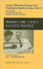 Image for Cancer: What the Primary Care Practitioner Needs to Know, Part II, An Issue of Primary Care Clinics in Office Practice : Volume 36-4
