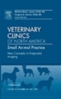 Image for New Concepts in Diagnostic Imaging, An Issue of Veterinary Clinics: Small Animal Practice
