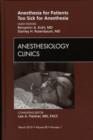Image for Anesthesia for Patients Too Sick for Anesthesia, An Issue of Anesthesiology Clinics