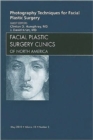 Image for Photography Techniques for Facial Plastic Surgery, An Issue of Facial Plastic Surgery Clinics : Volume 18-2