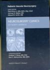 Image for Pediatric Vascular Neurosurgery, An Issue of Neurosurgery Clinics