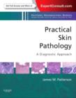 Image for Practical Skin Pathology: A Diagnostic Approach : A Volume in the Pattern Recognition Series, Expert Consult: Online and Print
