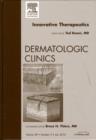 Image for Innovative Therapeutics, An Issue of Dermatologic Clinics