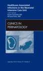 Image for Healthcare Associated Infections in the Neonatal Intensive Care Unit, An Issue of Clinics in Perinatology