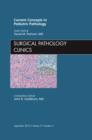 Image for Current Concepts in Pediatric Pathology, an Issue of Surgical Pathology Clinics
