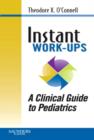 Image for Instant work-ups: a clinical guide to pediatrics
