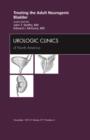 Image for Treating the Adult Neurogenic Bladder, An Issue of Urologic Clinics