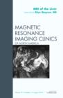 Image for MRI of the Liver, An Issue of Magnetic Resonance Imaging Clinics