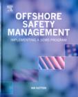 Image for Offshore safety management  : implementing a SEMS program