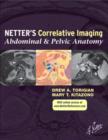 Image for Netter&#39;s correlative imaging  : abdominal and pelvic anatomy with online access