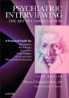 Image for Psychiatric interviewing: the art of understanding : a practical guide for psychiatrists, psychologists, counselors, social workers, nurses, and other mental health professionals, with online video modules