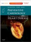 Image for Preventive cardiology: a companion to Braunwald&#39;s heart disease