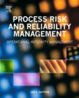 Image for Process Risk and Reliability Management : Operational Integrity Management