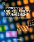 Image for Process Risk and Reliability Management: Operational Integrity Management