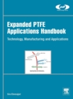 Image for Expanded PTFE applications handbook  : technology, manufacturing and applications