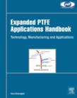 Image for Expanded PTFE applications handbook: technology, manufacturing and applications
